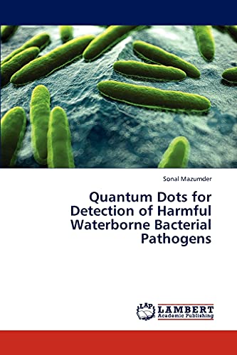 9783847326908: Quantum Dots for Detection of Harmful Waterborne Bacterial Pathogens