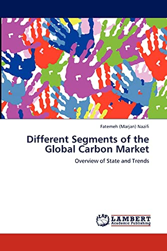 Different Segments of the Global Carbon Market : Overview of State and Trends - Fatemeh (Marjan) Nazifi