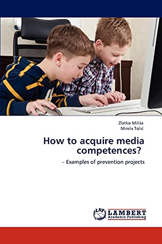 Stock image for How to acquire media competences?: Examples of prevention projects for sale by Lucky's Textbooks