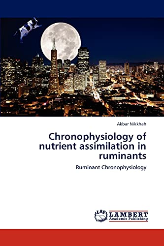 Stock image for Chronophysiology of nutrient assimilation in ruminants: Ruminant Chronophysiology for sale by Lucky's Textbooks