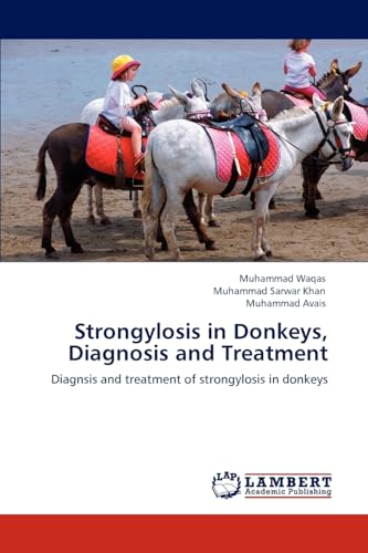 Stock image for Strongylosis in Donkeys, Diagnosis and Treatment: Diagnsis and treatment of strongylosis in donkeys for sale by Lucky's Textbooks