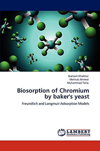 Imagen de archivo de Biosorption of Chromium by baker's yeast: Freundlich and Langmuir Adsorption Models a la venta por Lucky's Textbooks