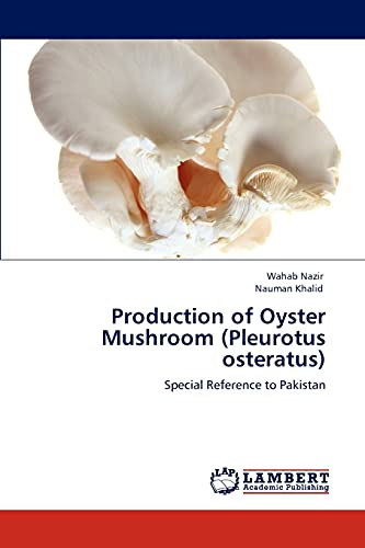 Stock image for Production of Oyster Mushroom (Pleurotus osteratus): Special Reference to Pakistan for sale by Lucky's Textbooks