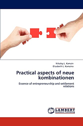 9783847329602: Practical aspects of neue kombinationen: Essence of entrepreneurship and settlement relations