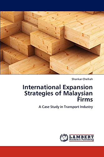 Stock image for International Expansion Strategies of Malaysian Firms: A Case Study in Transport Industry for sale by Lucky's Textbooks