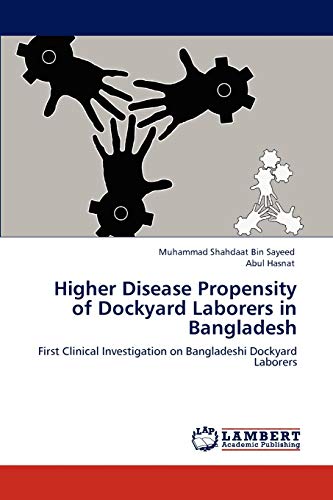 9783847330325: Higher Disease Propensity of Dockyard Laborers in Bangladesh: First Clinical Investigation on Bangladeshi Dockyard Laborers