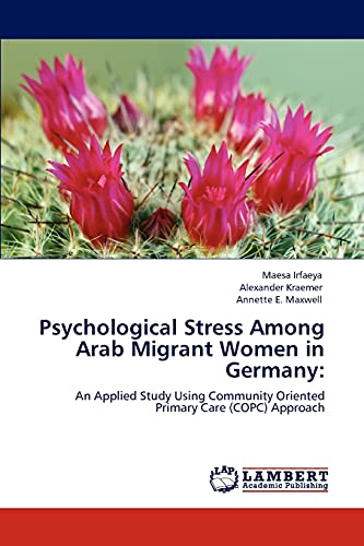 9783847330332: Psychological Stress Among Arab Migrant Women in Germany:: An Applied Study Using Community Oriented Primary Care (COPC) Approach