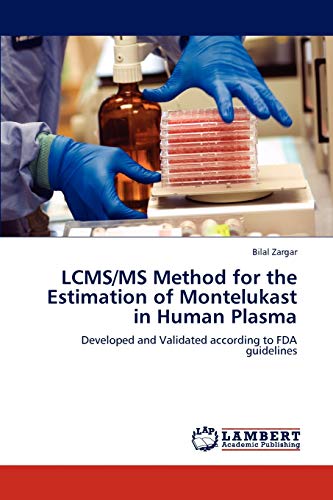 9783847331551: LCMS/MS Method for the Estimation of Montelukast in Human Plasma: Developed and Validated according to FDA guidelines