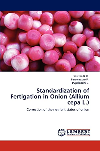 Standardization of Fertigation in Onion (Allium cepa L.) : Correction of the nutrient status of onion - B. K. Savitha