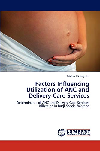 Imagen de archivo de Factors Influencing Utilization of ANC and Delivery Care Services a la venta por Chiron Media