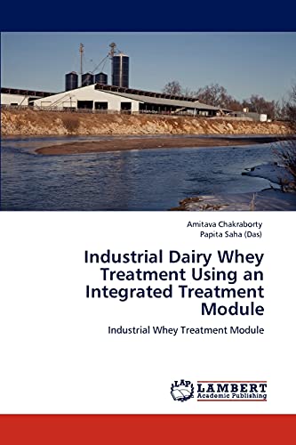 Stock image for Industrial Dairy Whey Treatment Using an Integrated Treatment Module: Industrial Whey Treatment Module for sale by Lucky's Textbooks