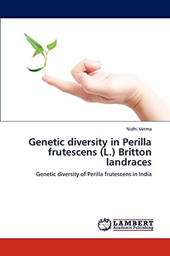 Stock image for Genetic diversity in Perilla frutescens (L.) Britton landraces: Genetic diversity of Perilla frutescens in India for sale by Lucky's Textbooks