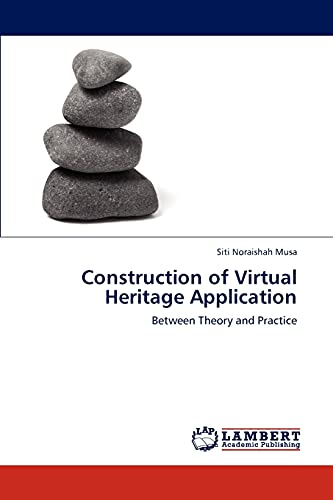 9783847337164: Construction of Virtual Heritage Application: Between Theory and Practice