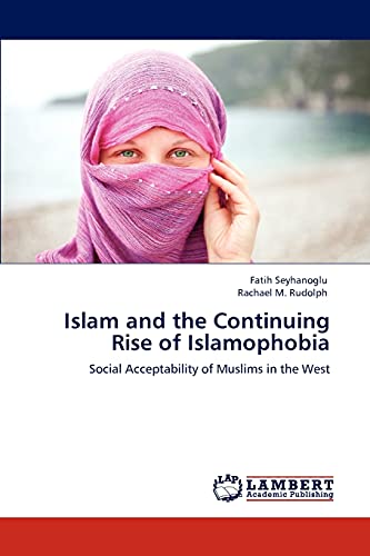 Stock image for Islam and the Continuing Rise of Islamophobia: Social Acceptability of Muslims in the West for sale by Lucky's Textbooks
