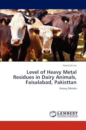 9783847338079: Level of Heavy Metal Residues in Dairy Animals, Faisalabad, Pakisttan: Heavy Metals