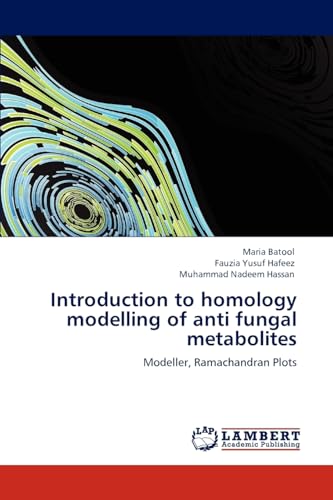 Stock image for Introduction to homology modelling of anti fungal metabolites: Modeller, Ramachandran Plots for sale by Lucky's Textbooks