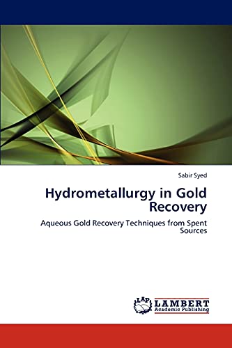 Stock image for Hydrometallurgy in Gold Recovery: Aqueous Gold Recovery Techniques from Spent Sources for sale by Lucky's Textbooks