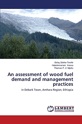 Stock image for An assessment of wood fuel demand and management practices for sale by Chiron Media