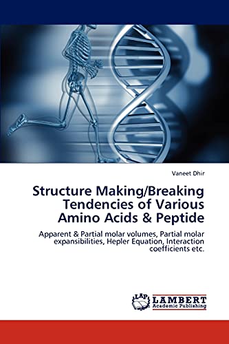 Imagen de archivo de Structure Making/Breaking Tendencies of Various Amino Acids & Peptide: Apparent & Partial molar volumes, Partial molar expansibilities, Hepler Equation, Interaction coefficients etc. a la venta por Lucky's Textbooks