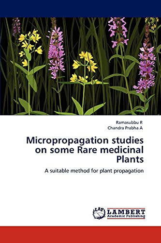 9783847343509: Micropropagation studies on some Rare medicinal Plants: A suitable method for plant propagation