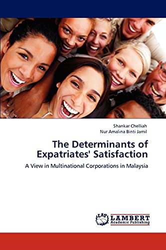 9783847344360: The Determinants of Expatriates' Satisfaction: A View in Multinational Corporations in Malaysia