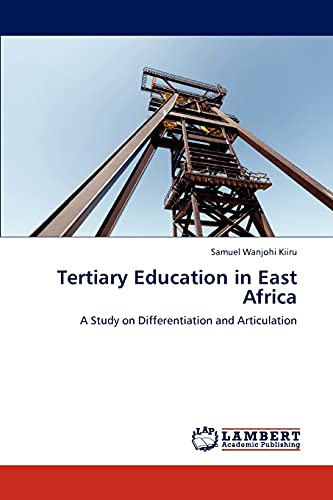 Tertiary Education in East Africa : A Study on Differentiation and Articulation - Samuel Wanjohi Kiiru