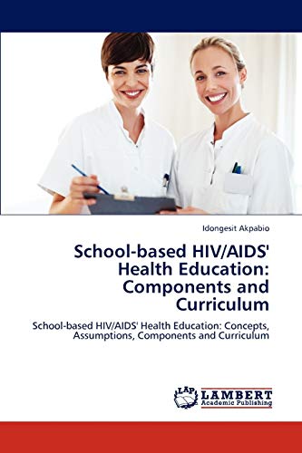 Stock image for Schoolbased HIVAIDS' Health Education Components and Curriculum Schoolbased HIVAIDS' Health Education Concepts, Assumptions, Components and Curriculum for sale by PBShop.store US