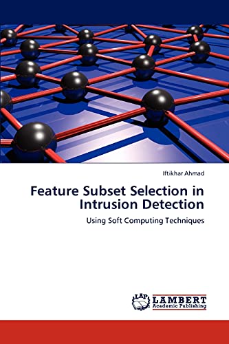 Feature Subset Selection in Intrusion Detection: Using Soft Computing Techniques (9783847344964) by Ahmad, Iftikhar