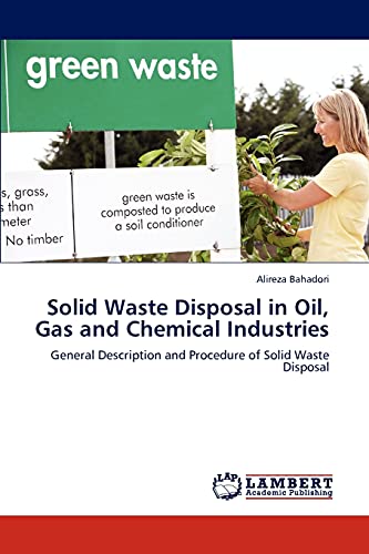 Stock image for Solid Waste Disposal in Oil, Gas and Chemical Industries: General Description and Procedure of Solid Waste Disposal for sale by Lucky's Textbooks