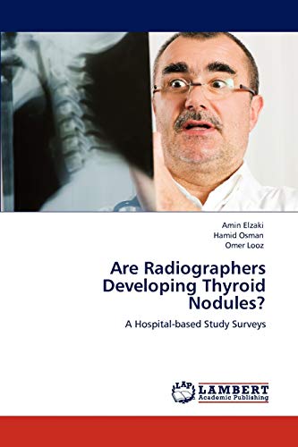 Stock image for Are Radiographers Developing Thyroid Nodules?: A Hospital-based Study Surveys for sale by Lucky's Textbooks