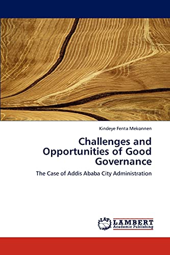 Imagen de archivo de Challenges and Opportunities of Good Governance: The Case of Addis Ababa City Administration a la venta por Lucky's Textbooks