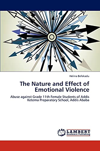 9783847346821: The Nature and Effect of Emotional Violence: Abuse against Grade 11th Female Students of Addis Ketema Preparatory School, Addis Ababa