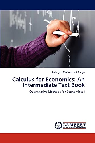 Imagen de archivo de Calculus for Economics: An Intermediate Text Book: Quantitative Methods for Economists I a la venta por Lucky's Textbooks