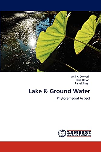 Lake & Ground Water: Phytoremedial Aspect (9783847347590) by Dwivedi, Anil K.; Hasan, Hadi; Singh, Rahul