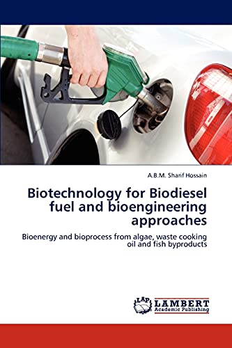 Imagen de archivo de Biotechnology for Biodiesel fuel and bioengineering approaches: Bioenergy and bioprocess from algae, waste cooking oil and fish byproducts a la venta por Lucky's Textbooks