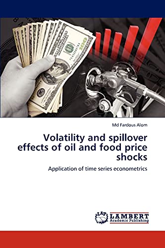 9783847349020: Volatility and spillover effects of oil and food price shocks: Application of time series econometrics