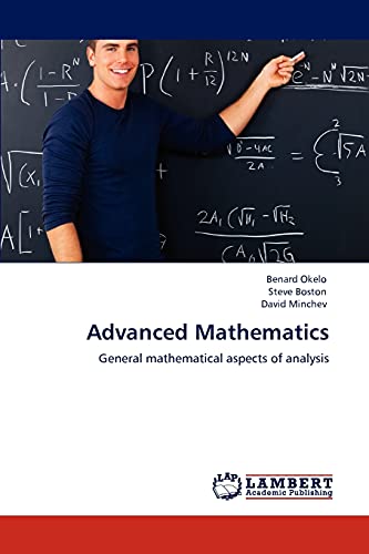 Advanced Mathematics: General mathematical aspects of analysis (9783847349365) by Okelo, Benard; Boston, Steve; Minchev, David