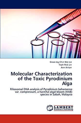 Stock image for Molecular Characterization of the Toxic Pyrodinium Alga: Ribosomal DNA analysis of Pyrodinium bahamense var. compressum, a harmful algal bloom (HAB) species in Sabah, Malaysia for sale by Lucky's Textbooks
