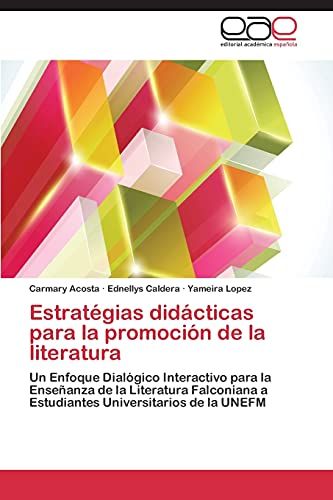 Stock image for Estratgias didcticas para la promocin de la literatura: Un Enfoque Dialgico Interactivo para la Enseanza de la Literatura Falconiana a Estudiantes Universitarios de la UNEFM (Spanish Edition) for sale by Lucky's Textbooks