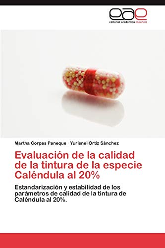 9783847350668: Evaluacin de la calidad de la tintura de la especie Calndula al 20%: Estandarizacin y estabilidad de los parmetros de calidad de la tintura de Calndula al 20%. (Spanish Edition)