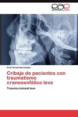 Stock image for Cribaje de pacientes con traumatismo craneoenflico leve: Trauma craneal leve (Spanish Edition) for sale by Lucky's Textbooks