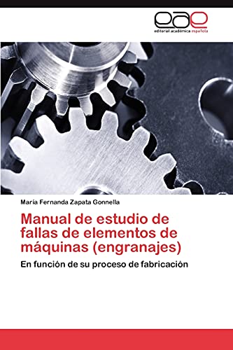 9783847350842: Manual de estudio de fallas de elementos de mquinas (engranajes): En funcin de su proceso de fabricacin