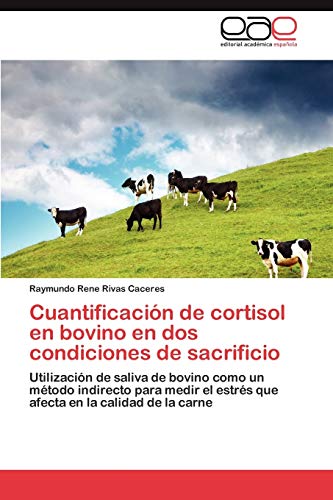 Imagen de archivo de Cuantificacion de Cortisol En Bovino En DOS Condiciones de Sacrificio a la venta por Chiron Media