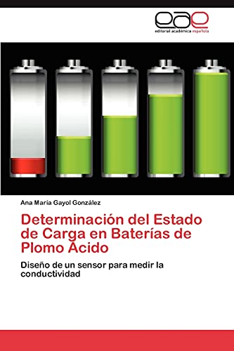 Stock image for Determinacin del Estado de Carga en Bateras de Plomo cido: Diseo de un sensor para medir la conductividad (Spanish Edition) for sale by Lucky's Textbooks