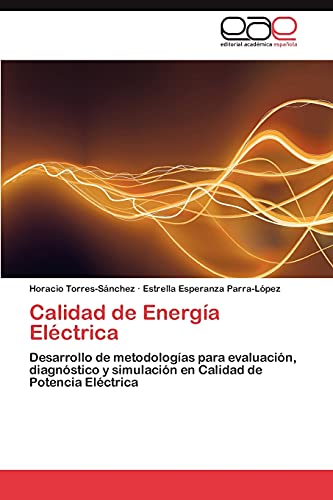 9783847352150: Calidad de Energa Elctrica: Desarrollo de metodologas para evaluacin, diagnstico y simulacin en Calidad de Potencia Elctrica