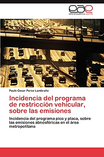 Imagen de archivo de Incidencia del Programa de Restriccion Vehicular, Sobre Las Emisiones a la venta por Chiron Media