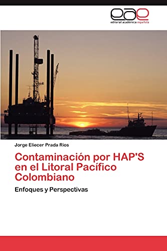 Stock image for Contaminacin por HAP'S en el Litoral Pacfico Colombiano: Enfoques y Perspectivas (Spanish Edition) for sale by Lucky's Textbooks