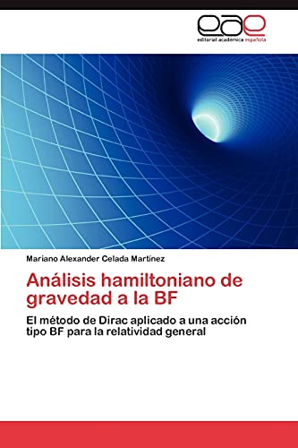 9783847353959: Anlisis hamiltoniano de gravedad a la BF: El mtodo de Dirac aplicado a una accin tipo BF para la relatividad general