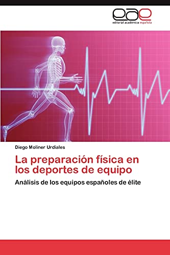 9783847354147: La preparacin fsica en los deportes de equipo: Anlisis de los equipos espaoles de lite (Spanish Edition)