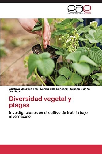 9783847354666: Diversidad Vegetal y Plagas: Investigaciones en el cultivo de frutilla bajo invernculo